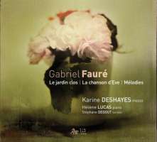 Fauré: Le jardin clos, La chanson d'Eve, Mélodies